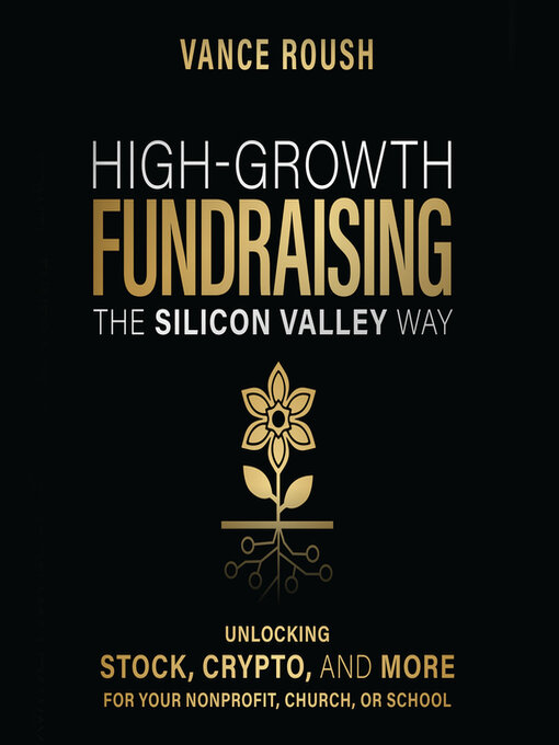 Title details for High-Growth Fundraising the Silicon Valley Way by Vance Roush - Available